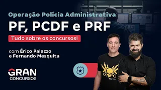 Operação Polícia Administrativa PF, PCDF e PRF - Tudo sobre os concursos!