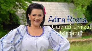 Adina Roșca - Cine mi-o văzut barbatu' ?
