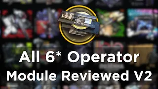 The ONLY All 6 Star Operator Module Review All Arknights Players Need【Arknights】