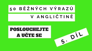 50 běžných výrazů v angličtině - 5. díl