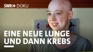 Sarahs langes Hoffen - Eine neue Lunge und dann kam der Krebs | SWR Doku