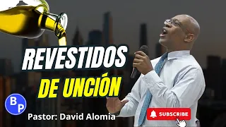 😭😭😭REVESTIDOS DE UNCIÓN - PASTOR DAVID ALOMIA - IPUC😭😭😭