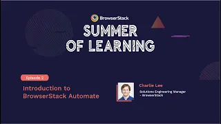 Episode 2 - Introduction to BrowserStack Automate [BrowserStack Summer of Learning 2020]