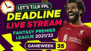 FPL DEADLINE STREAM GAMEWEEK 35 | Fantasy Premier League Tips 2021/22