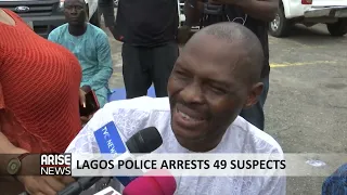 LAGOS POLICE ARRESTS 49 SUSPECTS - ARISE NEWS REPORT