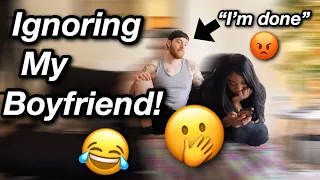 IGNORING MY BOYFRIEND! **HE GETS MAD**