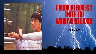 Prodigal Boxer 2: Enter the Whirlwind Boxer | MARTIAL ARTS MOVIE | Full Movie