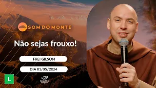 Programa Som do Monte - Não sejas frouxo! - 01/05/2024