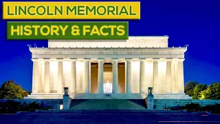 History And Facts About The Lincoln Memorial