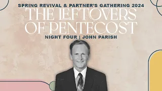 Spring Revival - Pastor John Parish -  5-22-24 PM