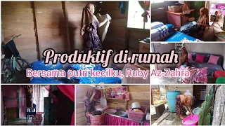 Kegiatanku bersama putri kecilku Ruby Az-Zahra || cleaning motivation || produktif day