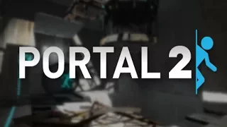 Portal 2. Часть #2. Финал. (и доп. материалы).