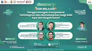 Webinar ASN belajar Seri 38 - Pengembangan Kompetensi Terintegrasi dan Berkelanjutan bagi ASN