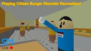 Stepan Main Live - Playing Citizen Burger Disorder Recreation!