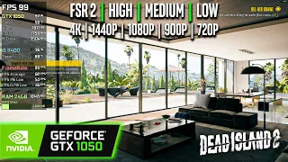 GTX 1050 | Dead Island 2 - 4K, 1440p, 1080p, 900p, 720p, FSR - High, Medium, Low