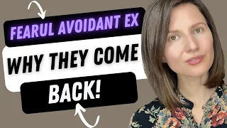 Fearful Avoidant Ex: 7 Reasons The Avoidant Ex Comes Back