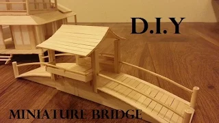 DIY MINIATURE BRIDGE