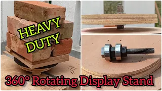 How To Make HEAVY DUTY 360° Rotating Display Stand || DIY  Turntable