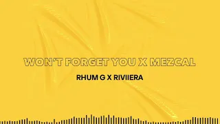 WON'T FORGET YOU x MEZCAL (RHUM G x RIVIIERA EDIT)