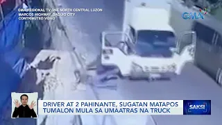 Driver at 2 pahinante, sugatan matapos tumalon mula sa umaatras na truck | Saksi