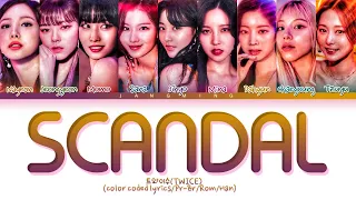 TWICE-SCANDAL (color coded lyrics)Pt-Br/Rom/Han/가사