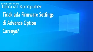 UEFI Firmware Settings Missing in Advanced Options WIndows 11 & Windows 10