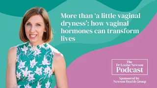 How vaginal hormones can transform lives | The Dr Louise Newson Podcast