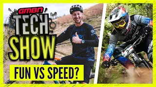 What's Mountain Biking About? Fun Vs Speed? | GMBN Tech Show Ep. 158