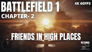 BATTLEFIELD 1 (CHAPTER- 2) FRIENDS IN HIGH PLACES (Full Gameplay) 4K UHD 60FPS