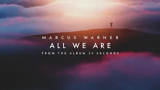 Marcus Warner - All We Are (Official Audio)
