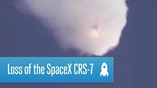 Loss of the SpaceX CRS 7 Dragon