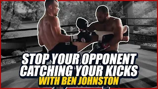 How to stop your opponent catching your kicks - With Ben Johnston