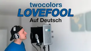 twocolors - Lovefool (Auf Deutsch)