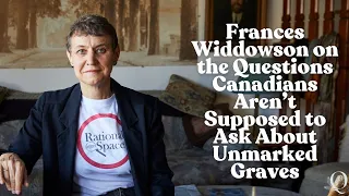 Frances Widdowson on the Questions Canadians Aren’t Supposed to Ask About Unmarked Graves