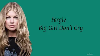 Fergie- Big Girl Don’t Cry | Lirik Terjemahan Indonesia