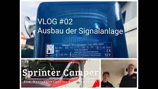 Sprinter Camper Rettungswagen Wohnmobil Ausbau Video VLOG # 02 Signalanlage Blaulicht