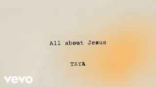 TAYA - All About Jesus (Radio Version) (Official Lyric Video)