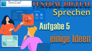 Digitaler TestDaF. Sprechen. A5. Ideen