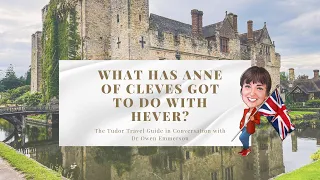 Anne of Cleves at Hever Castle with Dr Owen Emmerson