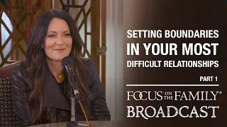 Setting Boundaries in Your Most Difficult Relationships (Part 1) - Lysa TerKeurst
