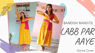 Labb par aaye| Bandish bandits| dance choreography #semiclassicaldance #labbparaaye #bandishbandits