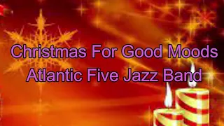 Christmas For Good Moods   Atlantic Five Jazz Band