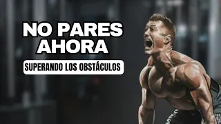 NO PARES AHORA: SUPERANDO LOS OBSTÁCULOS - Discurso Motivacional