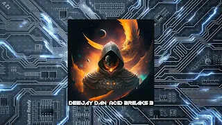 DeeJay Dan - Acid Breaks 3 [2023]