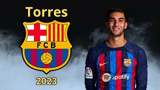 Ferran Torres ● 2023 ● Highlights: Goals, Skills, Assists, Dribbling