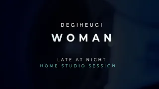 Degiheugi - Woman (Late Night Studio Session)