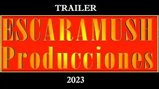 ESCARAMUSH PRODUCCIONES Trailer 2023