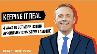 4 Ways to Get More Listing Appointments w/ Steve LaMothe