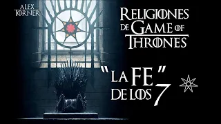 Todo sobre "La Fe de los Siete" | Religiones del Mundo de Hielo y Fuego | Game of Thrones.