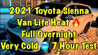 2021 Toyota Sienna Van Life Heat 🔥 Full Overnight Very Cold 🥶 7 Hour Test Nomad Vanlife